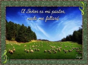 El Señor es mi pastor, nada me faltara